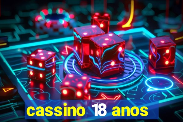 cassino 18 anos